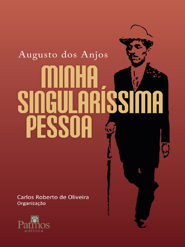 Augusto dos Anjos - Minha Singularíssima Pessoa